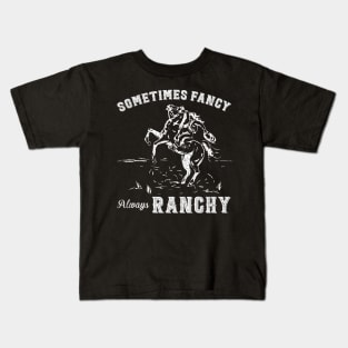 Sometimes Fancy Always Ranchy Cowgirl Rodeo Riding Kids T-Shirt